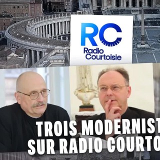 3 modernistes attaquent la foi sur Radio Courtoisie